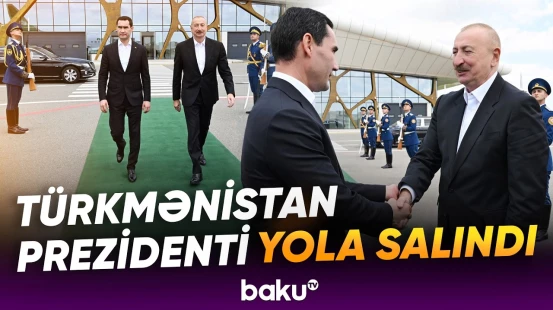 Türkmənistan Prezidentinin Azərbaycana dövlət səfəri başa çatdı - Baku TV