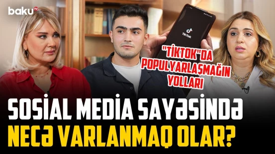 Kontent yaradıcıları “TikTok”da milyonlarla baxış toplamağın sirrini açıqladı