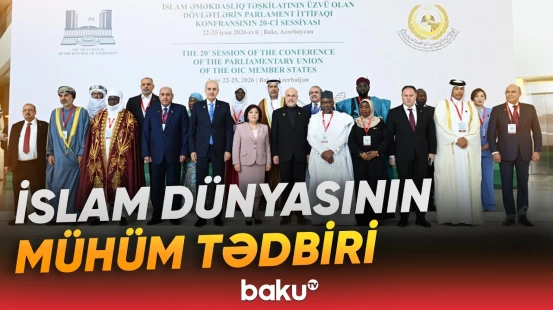 İslam Əməkdaşlıq Təşkilatının Parlament İttifaqı toplandı - Baku TV
