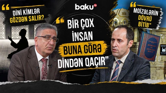 "Bilən də, bilməyən də dindən danışır” | Dinin təbliğində nələr səhv edilir? - AMİN