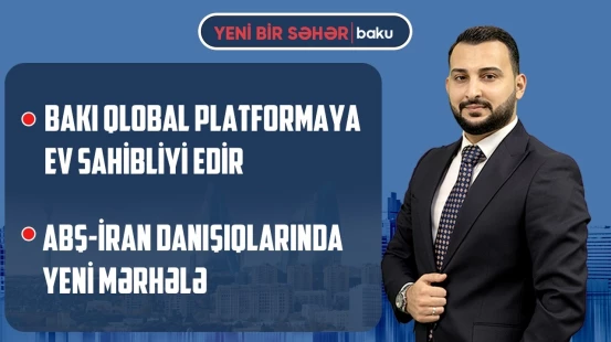 Bakıdan islam dünyasına hansı mesajlar verildi? | Tərəflər razılığa yaxınlaşır? - YENİ BİR SƏHƏR