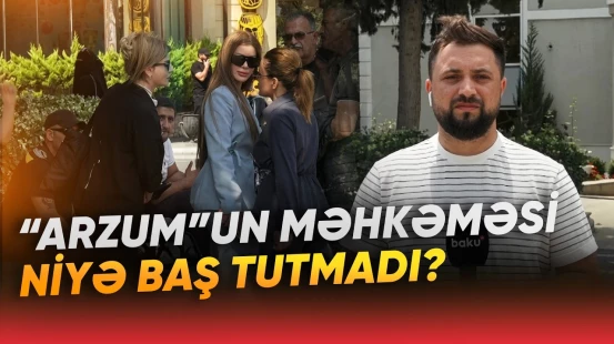 Tiktoker "Arzum"un məhkəməsi niyə təxirə salındı? - Yeni məlumatlar açıqlandı - Baku TV