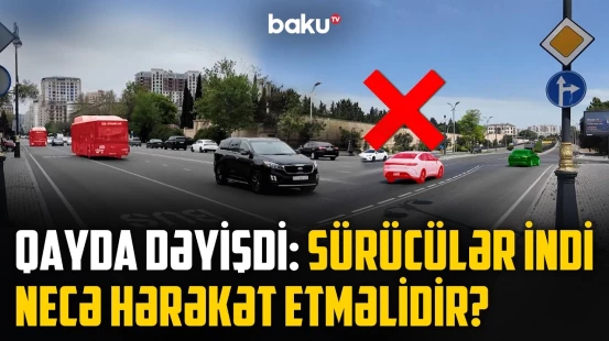 Bu dəyişikliklə sürücülərin canı problemdən qurtardı, yoxsa...? - NECƏ OLMALIDIR?