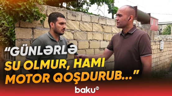 “10 gündür yoxdur, olanda isə...” | Əhali isti yay günlərində niyə susuz qalıb? - Baku TV