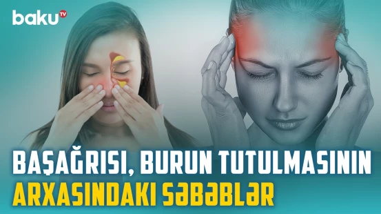 LOR xəstəlikləri niyə artır? - Uzunmüddətli burun tutulması nəyə işarədir? - BAKU MED