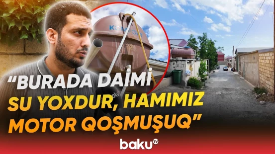 Lökbatanda sakinlər susuzluqdan şikayət edir | Problem 10 gündür davam edir - Baku TV