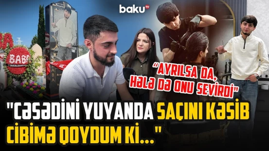 Faciəvi şəkildə ölən 21 yaşlı “Baba”nın qardaşı ürəkləri dağladı - ARZUNUN VAXTI