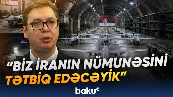 Serbiya genişmiqyaslı PUA istehsalına başlayaraq onları yeraltı anbarlarda saxlayacaq - Baku TV