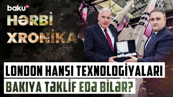 Böyük Britaniya ilə əməkdaşlıq Azərbaycan Ordusunu necə dəyişdirəcək? - HƏRBİ XRONİKA