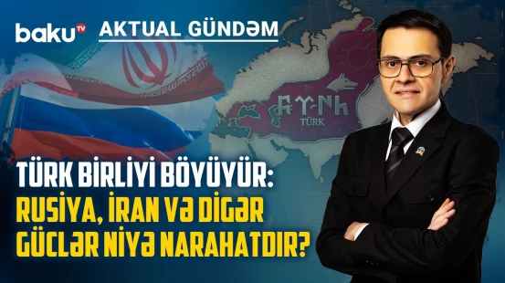 Türk dünyasının birləşməsi: yeni ittifaqa qlobal güc mərkəzləri müdaxilə edir? - AKTUAL GÜNDƏM
