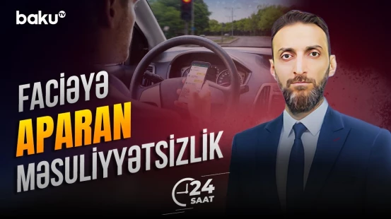 "Bu vərdiş çox ağır qəzalara səbəb ola bilər" | Yol polisi sürücülərə xəbərdarlıq etdi - 24 SAAT