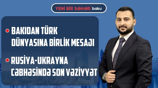Azərbaycan Türk dünyasında söz sahibidir | Rusiya-Ukrayna cəbhəsində son vəziyyət - YENİ BİR SƏHƏR