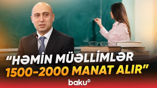 "Müəllimlərin maaş artımı ilə bağlı problem odur ki..." | Nazir açıqlama verdi - Baku TV