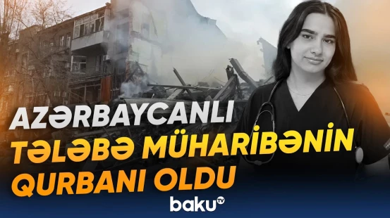 Rusiyadan dəhşətli zərbələr | Azərbaycanlı tələbə qız faciəvi şəkildə həlak oldu - Baku TV
