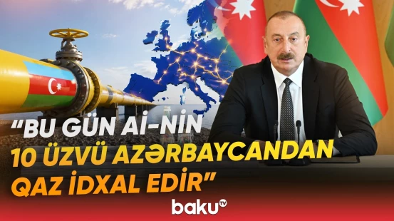 Azərbaycanın qaz ixracının yarısı Aİ-yə üzv dövlətlərin payına düşür | İlham Əliyev - Baku TV