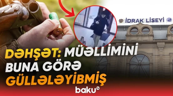 "İdrak"da müəllimə atəş açan şagird məhkəmədə | Hadisənin detalları üzə çıxdı - Baku TV