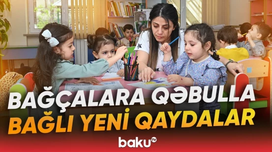 Valideynlər məktəbəqədər təhsillə bağlı bu qaydaları bilsin - Baku TV