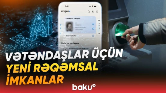 Yeni rəqəmsal xidmətlər vətəndaşların həyatını necə dəyişəcək? - Baku TV