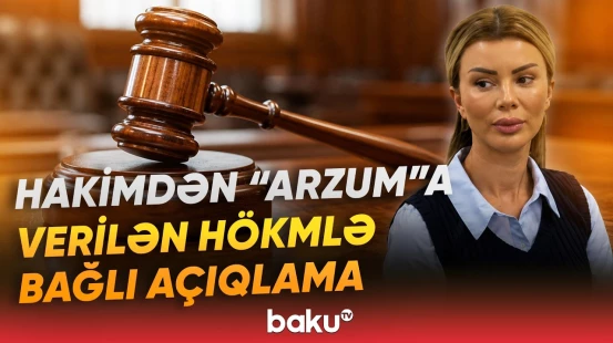 Tiktoker "Arzum"a niyə 5 il 2 ay həbs cəzası verildi? - Müzakirələrə səbəb olan qərar - Baku TV