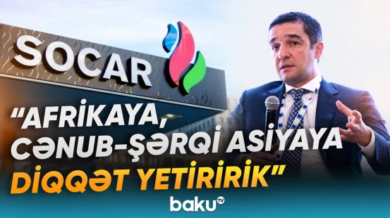 "SOCAR Trading" bazarlara çıxışı nəzərdən keçirir - Baku TV