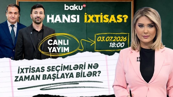 II və III qrupların yay blok imtahanları ilə bağlı açıqlamalar - HANSI İXTİSAS?