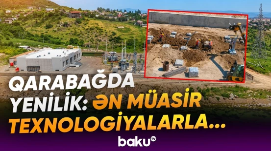 Azad edilən ərazilərdə enerji sistemi necə yenilənəcək? - Layihələrin detalları - Baku TV