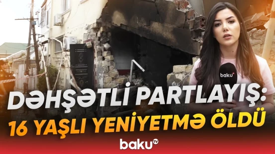 Yasamalda evdə partlayış olub | Ölən və yaralanlar var - Baku TV