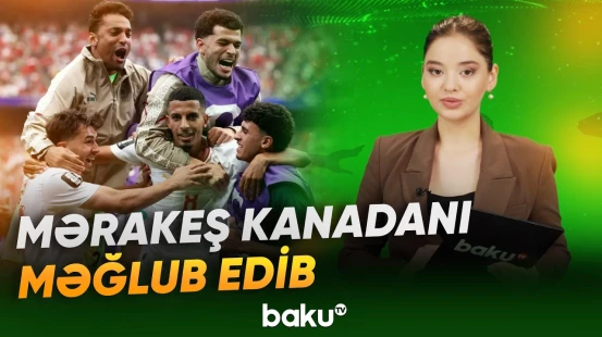 Mərakeş ev sahibini DÇ-dən kənarlaşdırdı - Baku TV