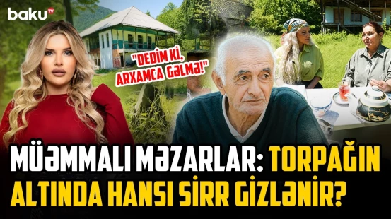 "Qazdıqca altından qəbir çıxır" | Bu kənddəki 150 illik bəy evi niyə tərk edilib? - KƏNDİNƏ QAYIT
