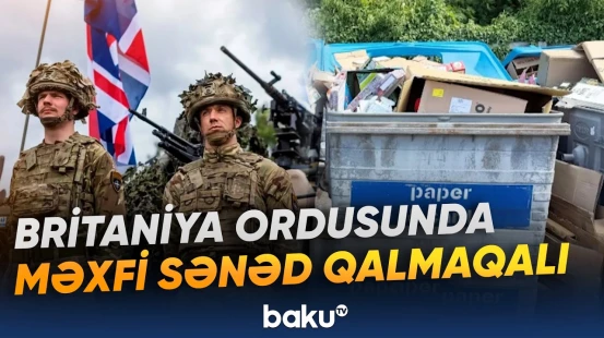 Britaniya Ordusunda təhlükəsizliklə bağlı ciddi suallar yenidən gündəmə gəlib - Baku TV