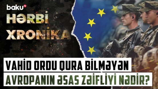 Avropa orduları yeni müharibəyə hazır deyil? - Artan təhlükənin pərdəarxası - HƏRBİ XRONİKA