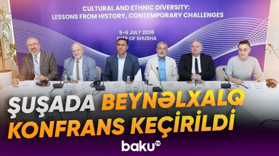 Qarabağda keçirilən beynəlxalq konfransın əsas strateji hədəfləri - Baku TV