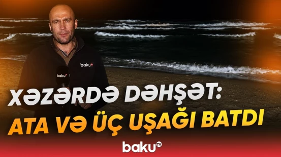 Xəzərdə növbəti ailə faciəsi | Dənizdə batan şəxslərin axtarışı davam edir - Baku TV