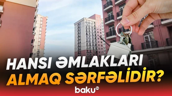 Daşınmaz əmlaklarla bağlı diqqət yetirilməli amillər - Baku TV