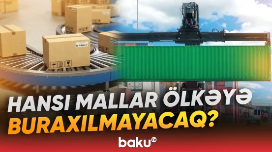 Gömrük Məcəlləsində dəyişikliklər | Xaricdən mal gətirənlərin nəzərinə - Baku TV