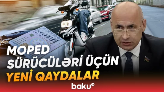 Moped sürənlər bunları mütləq bilsin | Yeni qaydalar açıqlandı - Baku TV