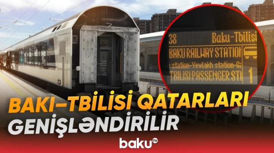 Bakı-Tbilisi-Bakı marşrutu üzrə sərnişinlərə daha ucuz biletlər təklif ediləcək - Baku TV