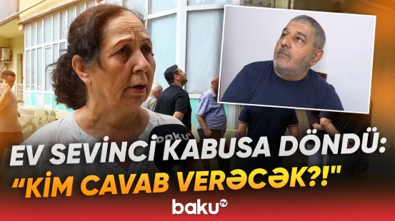 "Nəvələrim gəlib-gedir, nəsə olsa..." | Ev aldılar, yaşaya bilmirlər | “Təhlükəli haldır” - Baku TV