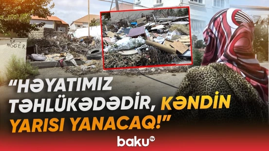 "Kimsə görməyəndə gətirib atırlar" | Dəhşətə gətirən hadisə | "Yandırırlar, baxan yoxdur" - Baku TV