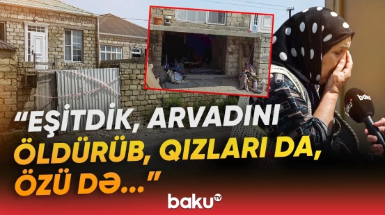 "Həbsdən çıxdığı gün dedilər ki..." | Ramanadakı qandonduran qətlin detalları - Baku TV