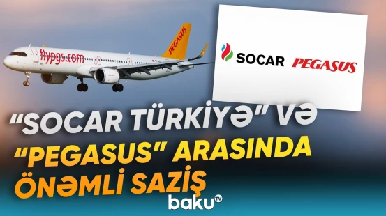 “SOCAR Türkiyə” və “Pegasus Airlines” ekoloji aviayanacaq üzrə saziş bağlayıb - Baku TV