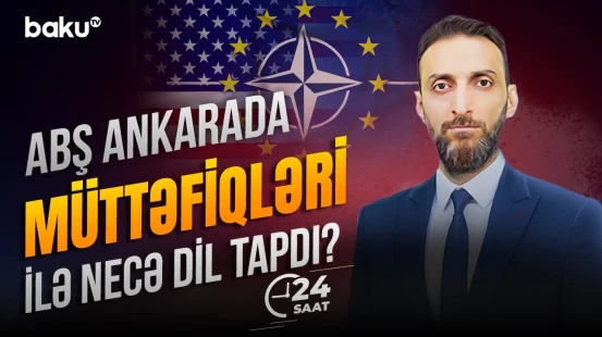 Qərb Rusiyaya qarşı vahid cəbhədə birləşir | Türkiyə görüşünün pərdəarxası məqamları - 24 SAAT