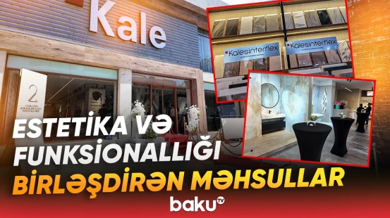 “Kaleseramik” Azərbaycanda fəaliyyətini genişləndirir | Yeni “showroom”un açılışı - Baku TV