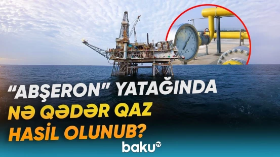 Energetika Nazirliyi yataqla bağlı son göstəriciləri açıqlayıb - Baku TV