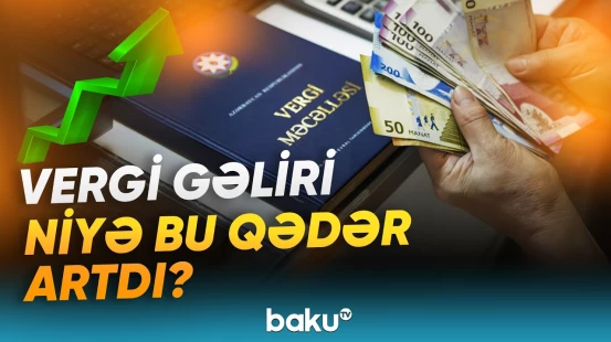Proqnozdan 217,7 milyon manat çox vergi yığılması nələrin göstəricisidir? - Baku TV