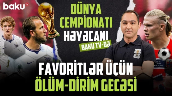 Yarımfinala kim çıxacaq? - Futbol həvəskarlarını sürpriz nəticələr gözləyir?