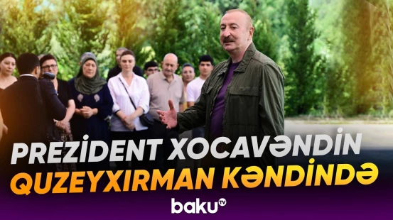Dövlət başçısı Quzeyxırman kəndində aparılan işlərlə yaxından tanış olub - Baku TV