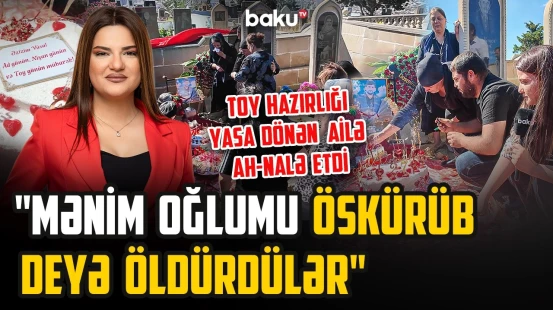 Nişanına günlər qalmış öldürülən Vüsalın ailəsi fəğan etdi | Xəncər boyda bıçaqla... - ARZUNUN VAXTI