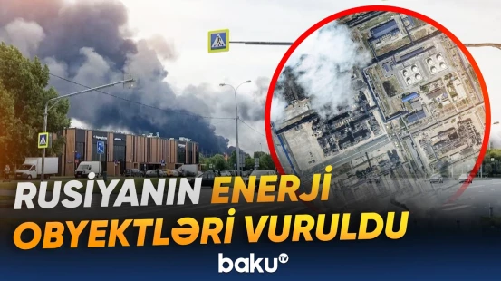 Ukrayna PUA-ları Rusiyanın dərinliyində yerləşən enerji obyektlərini hədəf alıb - Baku TV