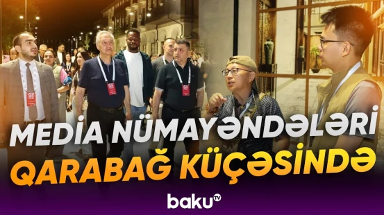 IV Şuşa Qlobal Media Forumunun iştirakçıları Qarabağ küçəsi ilə tanış olublar - Baku TV